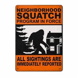 Neighborhood Squatch Program In Force Funny Metal Sign Bigfoot Home Decor